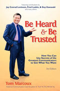 Be Heard and Be Trusted: How You Can Use Secrets of the Greatest Communicators to Get What You Want - Paperback