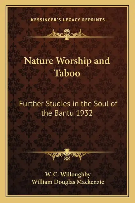 Nature Worship and Taboo: Further Studies in the Soul of the Bantu 1932 - Paperback