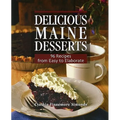 Delicious Maine Desserts: 108 Recipes, from Easy to Elaborate - Paperback