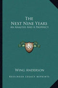 The Next Nine Years: An Analysis and a Prophecy - Paperback