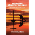 God on the Planet of the Apes: Uncovering the Lessons of the Lawgiver - Paperback