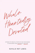 Wholeheartedly Devoted: A Bible Study on Singleness - Paperback