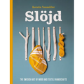 Slöjd: The Swedish Art of Wood and Textile Handicrafts - Hardcover