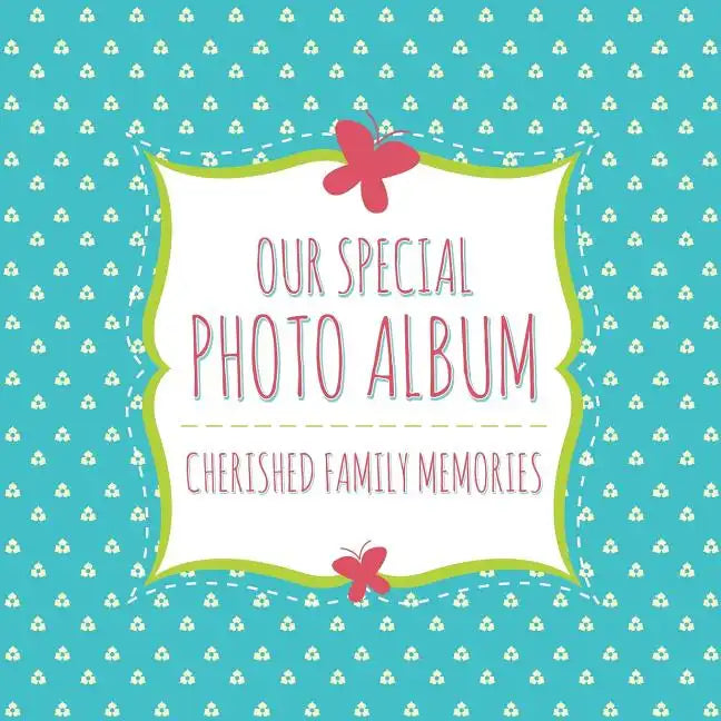 Our Special Photo Album: Cherished Family Memories - Paperback