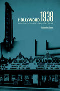 Hollywood 1938: Motion Pictures' Greatest Year - Hardcover