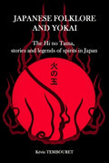 Japanese folklore and Yokai: The Hi no Tama, stories and legends of spirits in Japan - Paperback