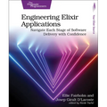 Engineering Elixir Applications: Navigate Each Stage of Software Delivery with Confidence - Paperback