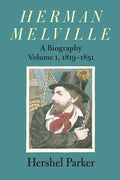 Herman Melville: A Biography Volume 1, 1819-1851 - Paperback