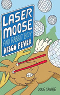 Laser Moose and Rabbit Boy: Disco Fever - Hardcover