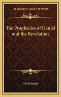 The Prophecies of Daniel and the Revelation - Hardcover
