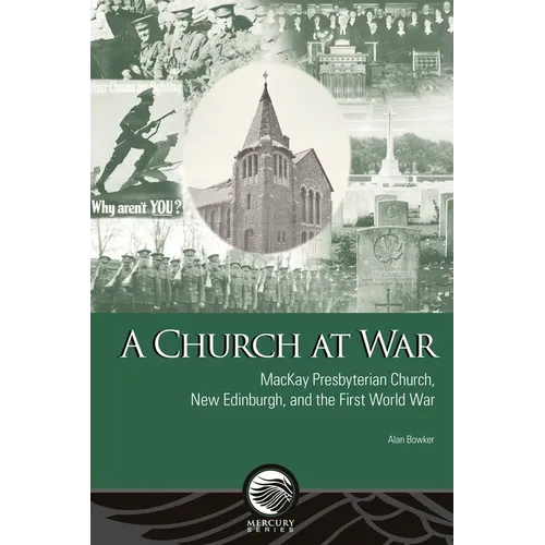 A Church at War: MacKay Presbyterian Church, New Edinburgh, and the First World War - Paperback