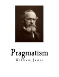 Pragmatism: A New Name for Some Old Ways of Thinking - Paperback