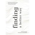 Finding a Better Way: Exploring old and new ideas across country, workplace, community and family - Paperback