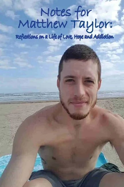 Notes for Matthew Taylor: Reflections on a Life of Love, Hope and Addiction - Paperback