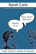 Speak Latin: First Steps Toward Conversation in the Classroom - Paperback