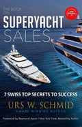 The Book on Superyacht Sales: 7 Swiss Top Secrets to Succeed - Paperback