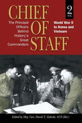 Chief of Staff, Vol. 2: The Principal Officers Behind History's Great Commanders, World War II to Korea and Vietnam - Paperback