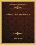 Aelfric's Lives of Saints V2 - Paperback