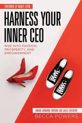 Harness Your Inner CEO: Rise Into Passion, Prosperity, and Empowerment - Paperback