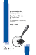 Escritores, detectives y archivistas: La cultura policial en Buenos Aires, 1821-1910 - Paperback
