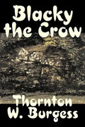 Blacky the Crow by Thornton Burgess, Fiction, Animals, Fantasy & Magic - Hardcover