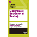 Guías Hbr: Controla El Estrés En El Trabajo (HBR Guide to Managing Stress at Work Spanish Edition): El Compañero Esencial de Los Primeros 90 Días - Paperback