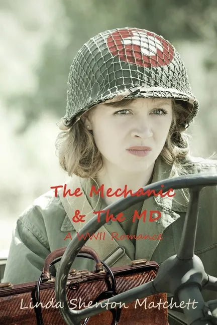 The Mechanic & The MD: A WWII Romance - Paperback