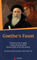 Goethe's Faust: First Part of the Tragedy with 55 Illustrations by Famous Artists of the 19th Century - Paperback