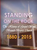 Standing on The Rock: The History of Gospel Water Branch Baptist Church 1880 - 2015 - Hardcover