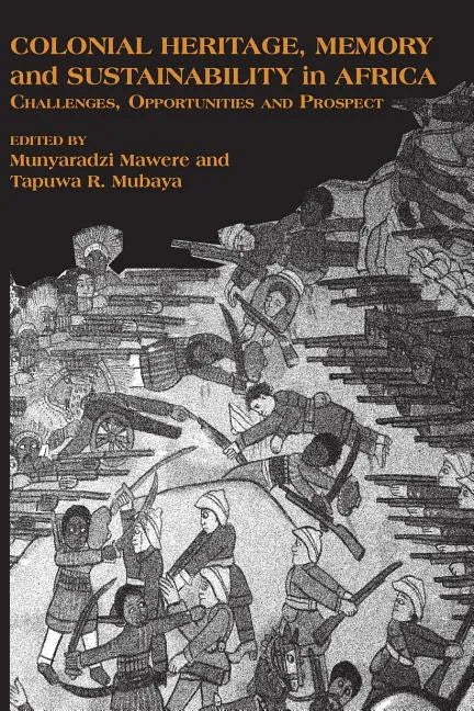 Colonial Heritage, Memory and Sustainability in Africa. Challenges, Opportunities and Prospects - Paperback