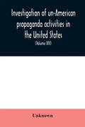 Investigation of un-American propaganda activities in the United States. Hearings before a Special Committee on Un-American Activities, House of Repre - Paperback