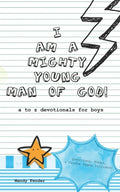 I Am A Mighty Young Man of God!: Devotionals for boys ages 7 to 11 - Mighty Young Man of God Devotionals - A to Z who God wants me to be! - Bible Stud - Paperback