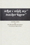 what i wish my teacher knew - Paperback