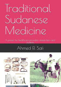 Traditional Sudanese Medicine: A primer for healthcare providers, researchers and students - Paperback