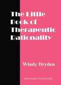 The Little Book of Therapeutic Rationality: 300 Quotes on REBT, Emotions, Change and General Issues - Paperback