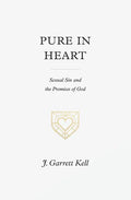 Pure in Heart: Sexual Sin and the Promises of God - Paperback