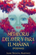 Metáforas del ayer y para el mañana: Poemas - Paperback