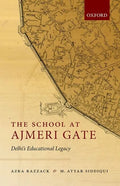 The School at Ajmeri Gate: Delhi's Educational Legacy - Hardcover