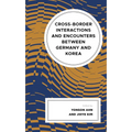 Cross-border Interactions and Encounters between Germany and Korea - Hardcover