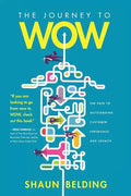 The Journey to WOW: The Path to Outstanding Customer Experience and Loyalty - Paperback