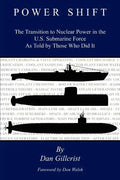 Power Shift: The Transition to Nuclear Power in the U.S. Submarine Force As Told by Those Who Did It - Paperback