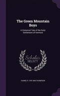 The Green Mountain Boys: A Historical Tale of the Early Settlement of Vermont - Hardcover
