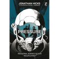 Pressure: Industrial Science Fiction Roleplaying - Hardcover