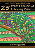 Adult Coloring Pages MIX: 25 Stress Relieving And Relaxing Patterns - Hardcover