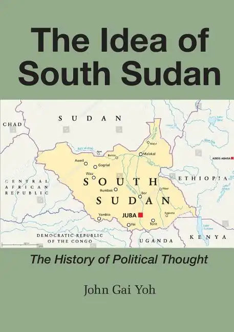 The Idea of South Sudan: The History of Political Thought - Paperback