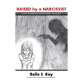 Raised by a Narcissist: With Borderline Personality Disorder - Hardcover