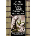 If My Father Dies I Give Birth to Him Again: Selected Writings of Kola Boof - Paperback