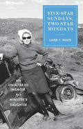 Five-Star Sundays, Two-Star Mondays: An Un-Altar-ed Memoir by a minister's daughter - Paperback