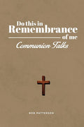 Communion Talks: A Resource for Leading the Lord's Supper Focused on the Cross with Scripture - Paperback