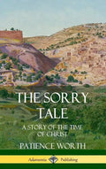 The Sorry Tale: A Story of the Time of Christ (Hardcover) - Hardcover